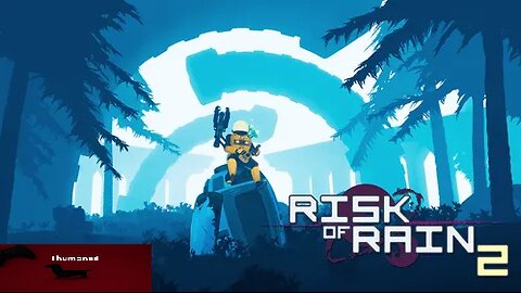 Risk of Rain 2 (Brought out of the "vault")