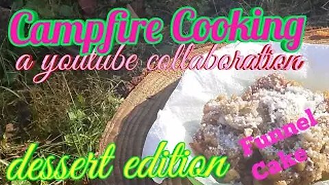 Campfire Cooking Dessert Edition YouTube Collaboration