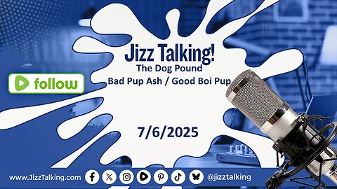 Jizz Talking - The Dog House - Bad Pup Ash / Good Boi Pup - 7/6/2025