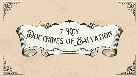 7 Key Doctrines of Salvation, Part 2