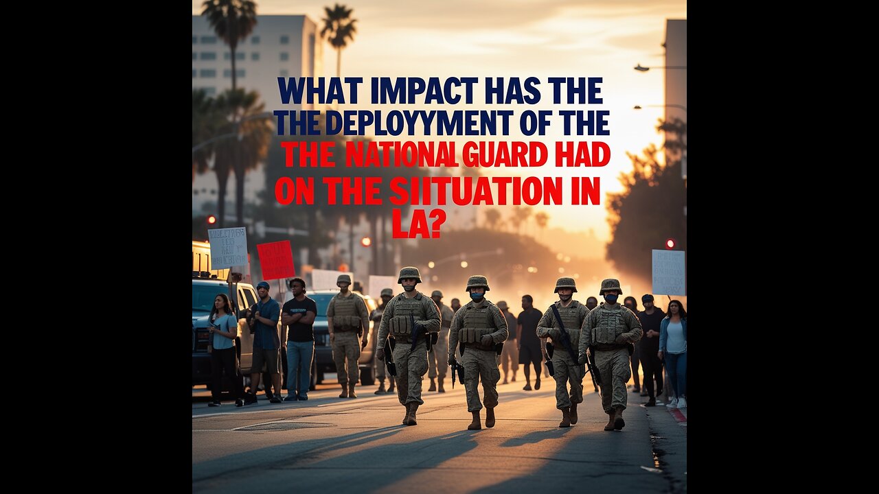 What impact has the deployment of the National Guard had on the situation in LA?