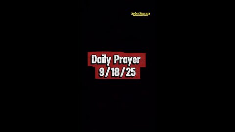 Daily Prayer 🙏 | 9/18/25 #MorningPrayer #Faith #DailyBlessing #DailyPrayer #SobrietyJourney