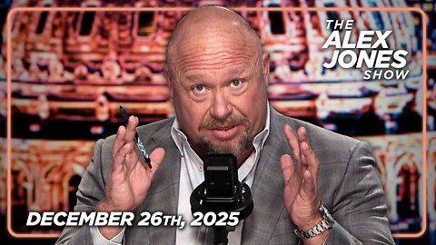 The Alex Jones Show FRIDAY FULL SHOW 12/26/25