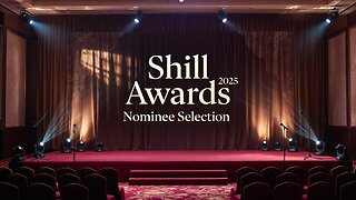 The Shill Awards 2025 - NOMINEE SELECTION STREAM!!!