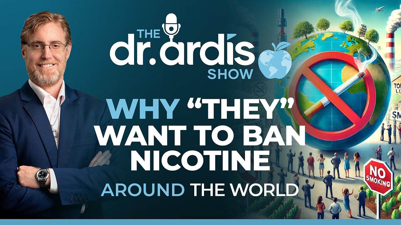 The Dr. Ardis Show | Why They Want to Ban Nicotine Around the World | Episode 07.16.2025