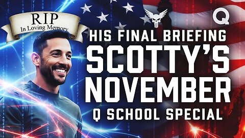 Rest In Peace Scotty Mar10 | Q SCH00L Special - "The November Remembered" 3-Week News Tour De Force