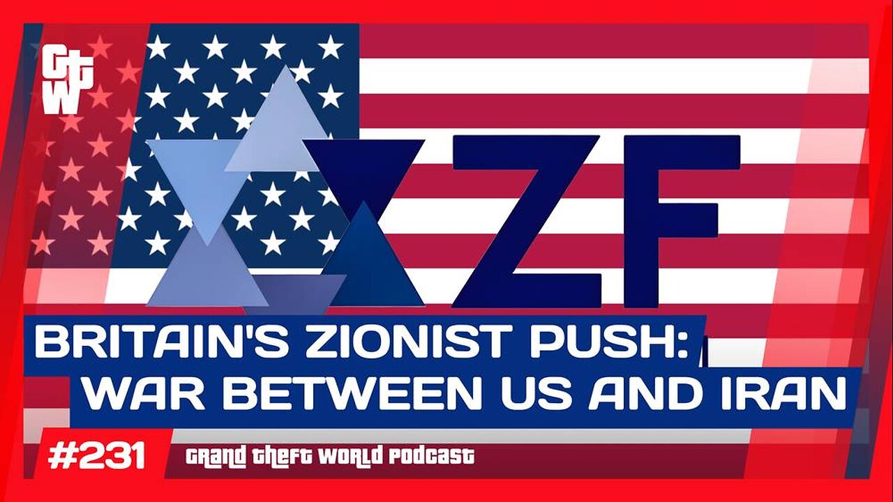 The British Zionist Obsession with IRAN Towards War with US | #GrandTheftWorld 231 (Clip)