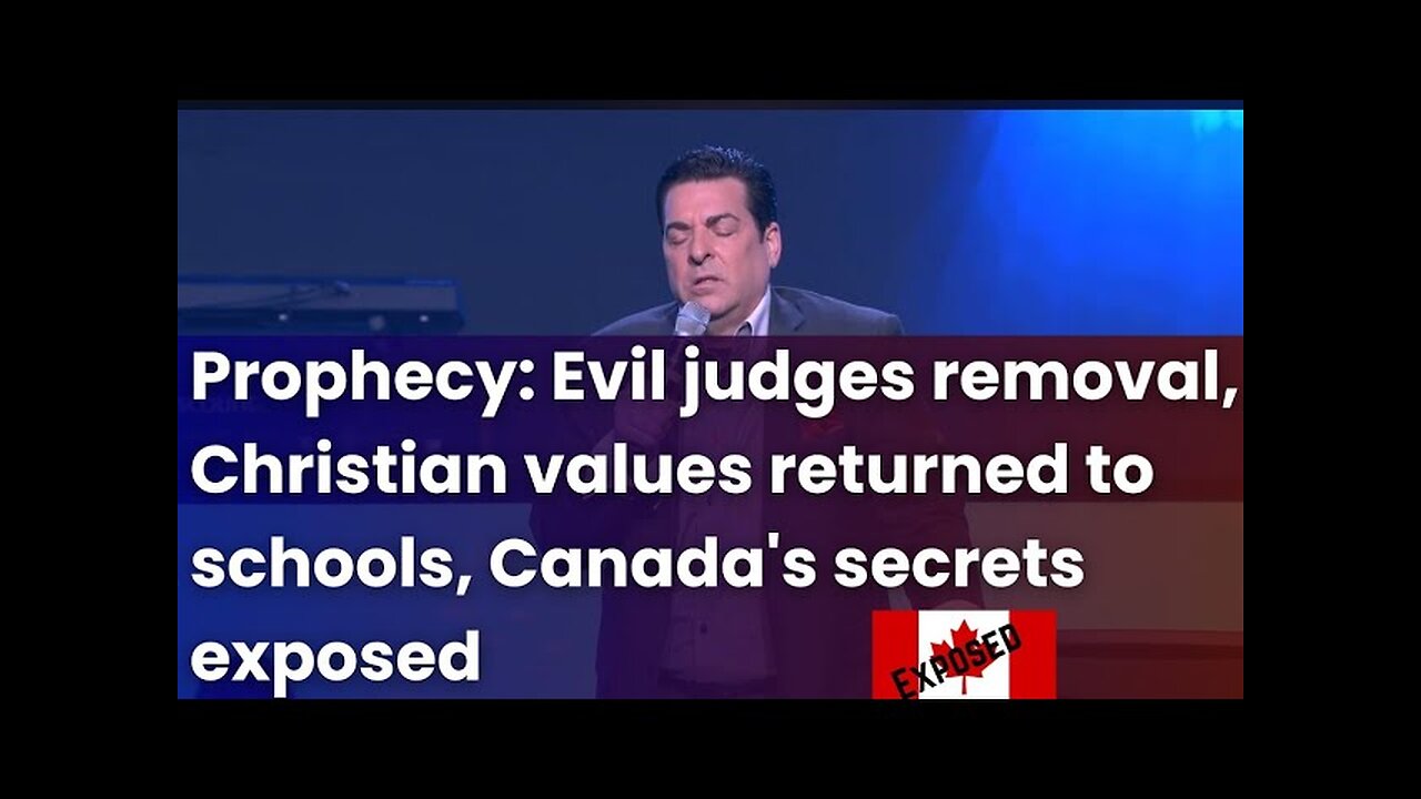 Prophecy Evil judges removal, Christian values returned to schools, Canada's secrets exposed