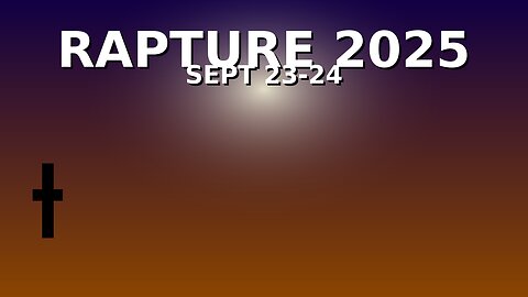 ⚠️ Rapture Prophecy: September 23–24, 2025 | End Times Signs & Bible Truth Revealed