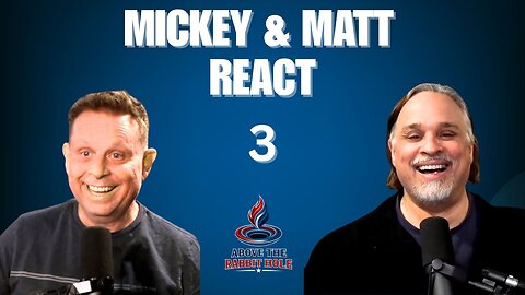 Above The Rabbit Hole EP: 017 - Mickey & Matt React 3