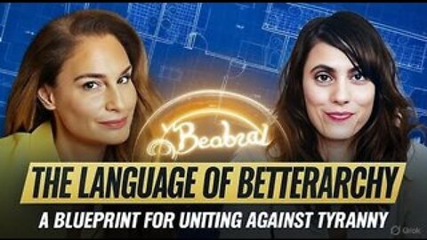 The Language of Betterarchy: A Blueprint for Uniting Against Tyranny Mel K Dani Katz #MelK#DaniKa..
