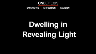 Dwelling in Revealing Light - Sun 5/25/25
