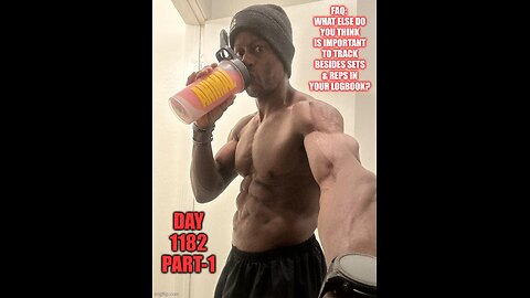 FAQ: What Else do You Feel is Important to Track Besides Sets & Reps? (Day 1182 Part-1)