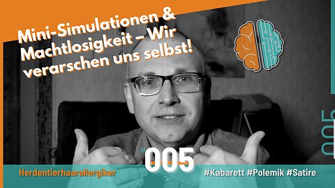 Mini-Simulationen & Machtlosigkeit – Wir verarschen uns selbst!