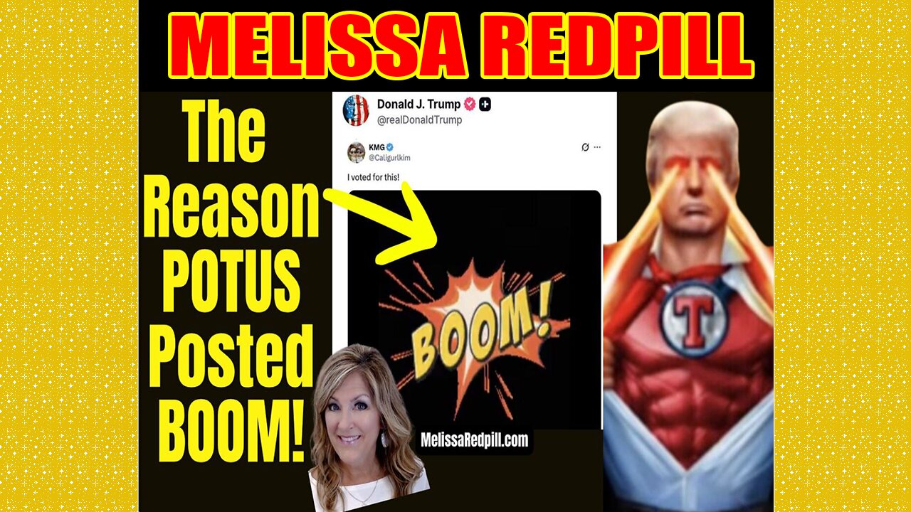 Melissa Redpill Update Today July 11: Real Reason Potus Posted Boom