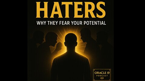 “HATERS: Why They Fear Your Potential.”