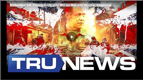 "UK Troops in Ukraine Risk Medvedev's Threat of Nuclear Response"
