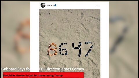 Gabbard Says Former Comey Should Be Thrown In Jail For Threatening Trump ’86-47’