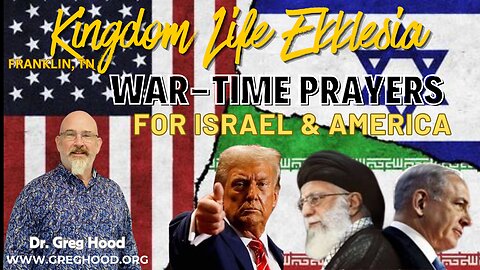 Dr. Greg Hood ⎮ War Time Preyers for Israel & America