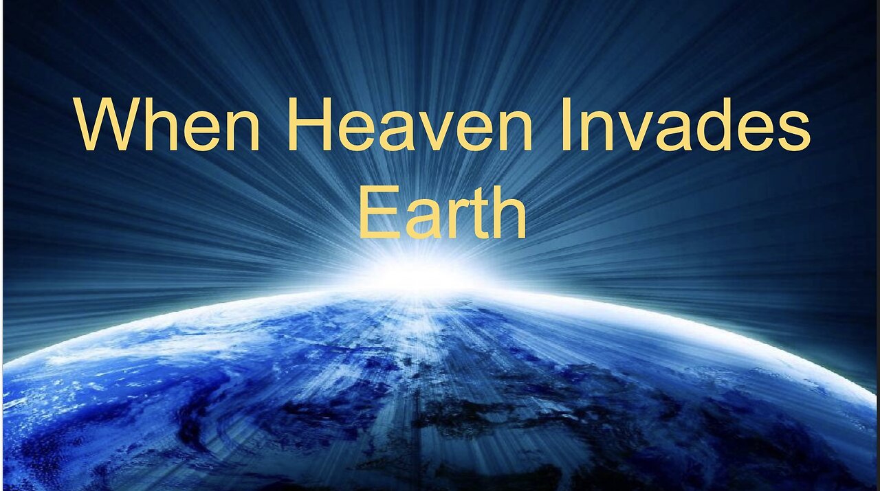When Heaven Invades Earth