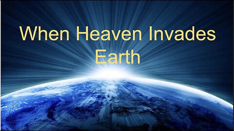When Heaven Invades Earth