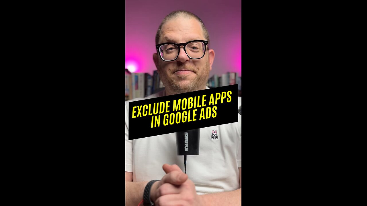 Mobile App Exclusions in Google Ads