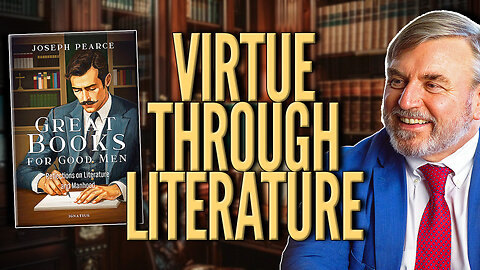Why Men Need Great Books (with Renowned Author Joseph Pearce)
