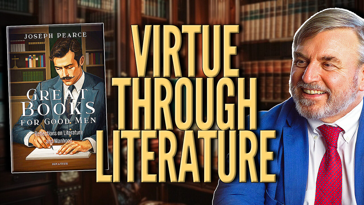 Why Men Need Great Books (with Renowned Author Joseph Pearce)