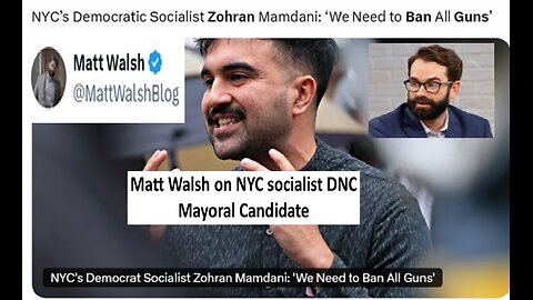 Matt Walsh reacts to NYC new DNC socialist mayor candidate Zohran