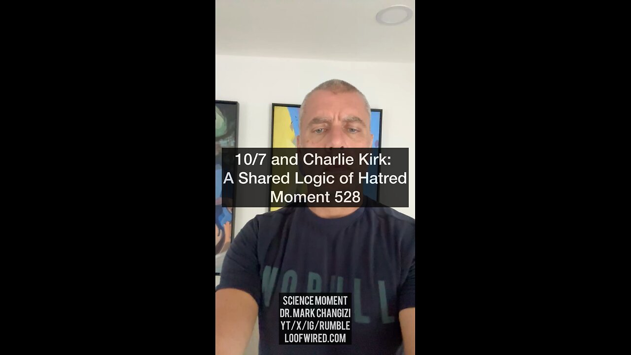 10/7 and Charlie Kirk: A Shared Logic of Hatred. Moment 528