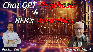 Chat GPT Psychosis & RFK's Wearables | Special Guest Patrick Wood | 7/10/25