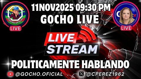 CONVERSANDO DE TODO UN POCO | POLÍTICAMENTE HABLANDO | 11NOV2025 | [GOCHO.OFICIAL]