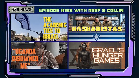 INN News #163 | ACADEMIC TIES TO ISRAEL, HASBARISTAS, UGANDA DISOWNED ME!, ISRAEL’S HUNGER GAMES