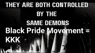 Black Pride Movement / KKK Both Controlled by the Same Demons