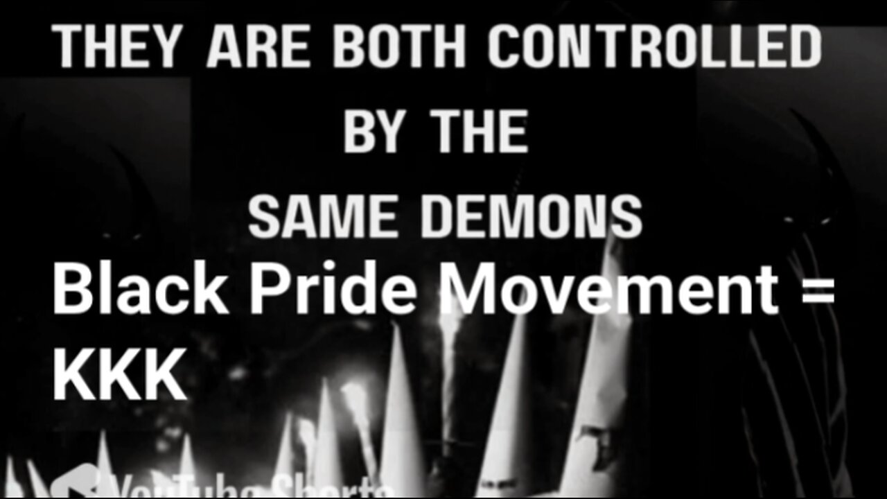 Black Pride Movement / KKK Both Controlled by the Same Demons
