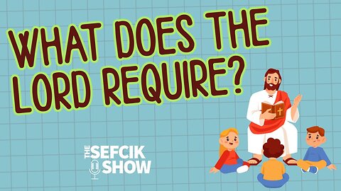 What Does The Lord Require?