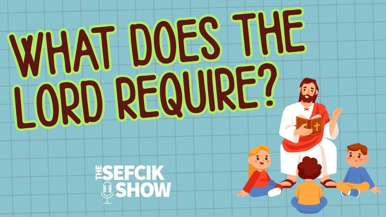 What Does The Lord Require?