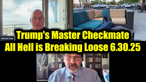 Michael Jaco, Juan O Savin & Col. Riccardo Bosi: Trump's Master Checkmate 6.30.25 - All Hell is Breaking Loose