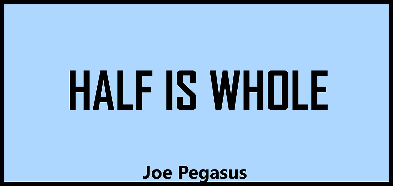 Half Is Whole