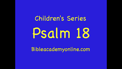 Psalm 18:1-9 Lesson 18 Part 1