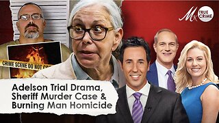 Donna Adelson Defense's Rocky Start, Plus Sheriff Shoots Judge Murder Case, and Burning Man Homicide
