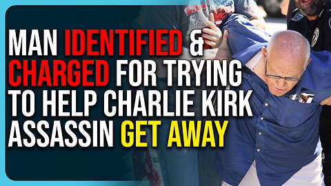 Man Identified & Charged For Trying To Help Charlie Kirk Assassin Get Away