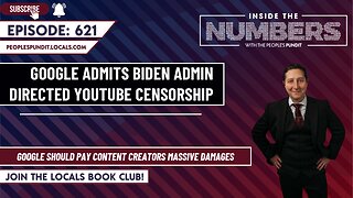 Google Admits Biden Admin Directed YouTube Censorship | Inside The Numbers