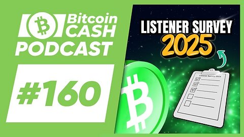 The Bitcoin Cash Podcast #160_ Listener Survey 2025