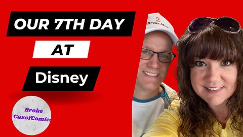 Day 7 Of Epic Walt Disney World Vacation - Unforgettable Adventure on May 30th!