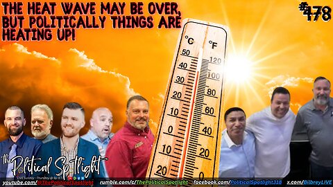 #478 | The Heat Wave May Be Over, but Politically Things Are Heating Up! | The Political Spotlight