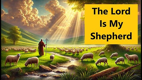 Psalm 23: The Lord is My Shepherd | Comfort and Strength for Every Journey