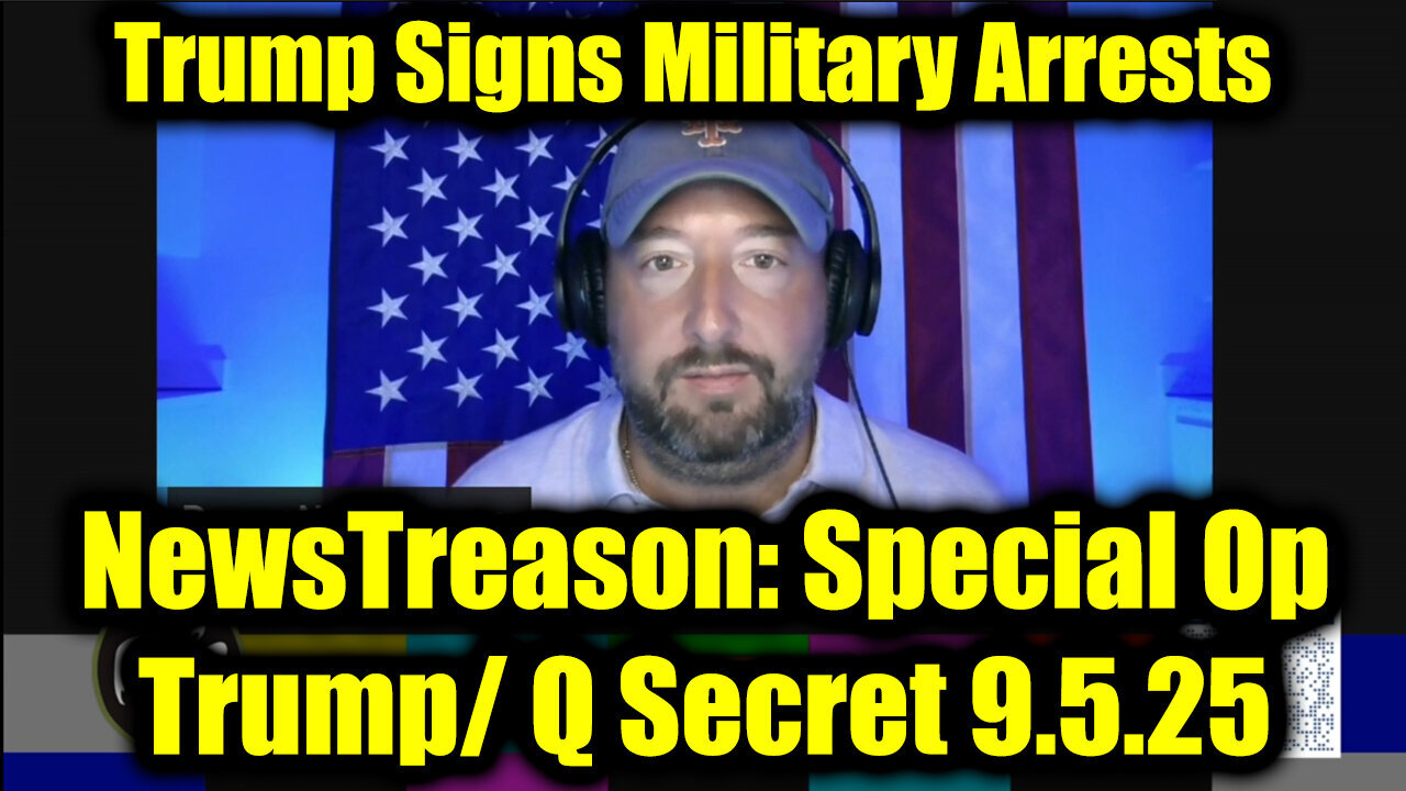 NewsTreason: EBS Alert 9.5.25 - Trump Signs Military Arrests! America Under Martial Law!