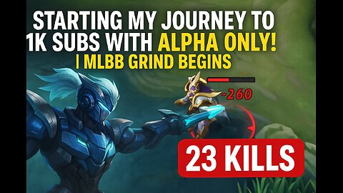Starting My Journey to 1K Subs with Alpha Only! | MLBB Grind Begins