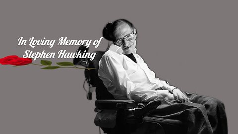 In Loving Memory of Stephen Hawking